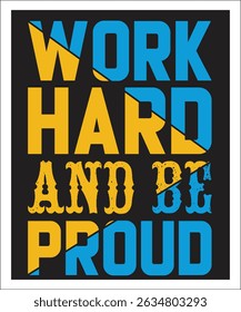 Work Hard And Be Proud. Graphic Design