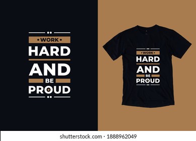 Work hard and be proud modern typography geometric inspirational quotes t shirt design