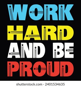work hard and be proud motivation quote colorful design