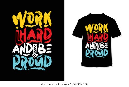 Work hard and be proud. Stylish typography t-shirt and apparel poster.