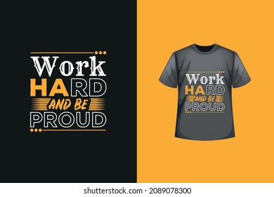 Work Hard And Be Proud typography t-shirt design