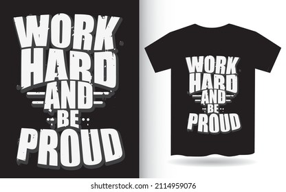 Work hard and be proud typography for t shirt