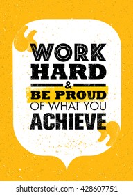 Work Hard And Be Proud Of What You Achieve. Inspiring Creative Motivation Quote. Vector Typography Banner Design Concept On Grunge Background