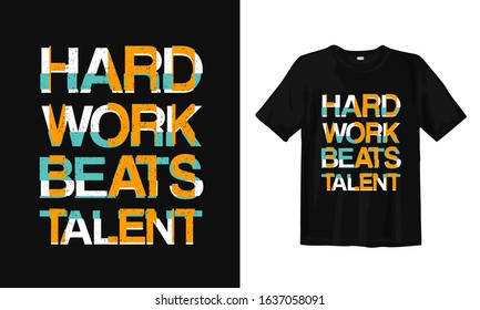 Work hard beats talent. Typography lettering T-shirt design and poster.
Inspirational and motivational words
Ready to print. Vector illustration.