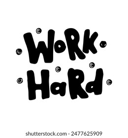 Work hard - black lettering on isolated background. Modern handwritten lettering. Motivational vector poster with text.Typography.