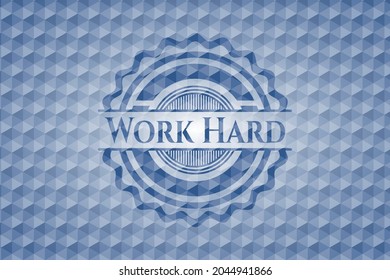 Work Hard blue emblem or badge with geometric pattern background. Vector Illustration. Detailed. 