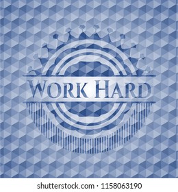 Work Hard blue emblem with geometric pattern.