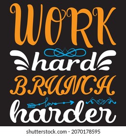 Work hard Bruch harder, t-shirt design vector file.