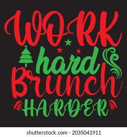 Work Hard Brunch Harder - Christmas T-shirt Design, Vector Files