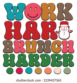 Work Hard Brunch Harder - Happy Christmas, Happy New Year, Retro Merry Christmas, Happy Holidays Retro T-shirt And SVG Design, Can You Download