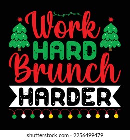Work Hard Brunch Harder, Merry Christmas shirts Print Template, Xmas Ugly Snow Santa Clouse New Year Holiday Candy Santa Hat vector illustration for Christmas hand lettered svg