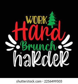 Work Hard Brunch harder, Merry Christmas shirts Print Template, Xmas Ugly Snow Santa Clouse New Year Holiday Candy Santa Hat vector illustration for Christmas hand lettered svg