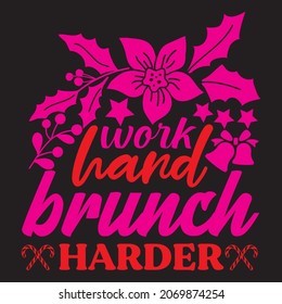 Work hard brunch harder, t-shirt design vector file.