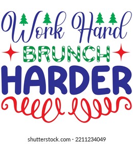 Work Hard Brunch Harder T-shirt Design Vector File.