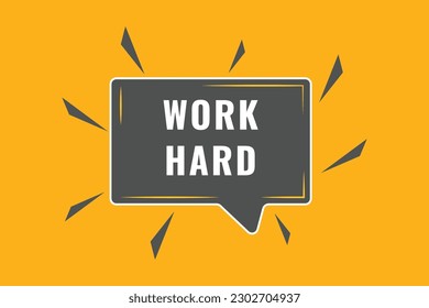Work Hard Button. Speech Bubble, Banner Label Work Hard