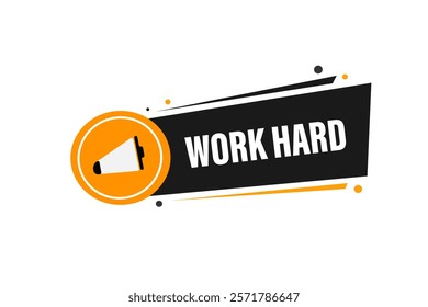 work hard. Button for websites, Design Element, learn, stay, template, tuned, design, level, sign, speech, bubble  banner, modern, symbol, click. 
