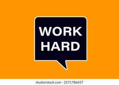 work hard. Button for websites, Design Element, learn, stay, template, tuned, design, level, sign, speech, bubble  banner, modern, symbol, click. 
