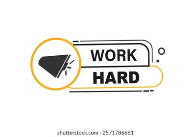 work hard. Button for websites, Design Element, learn, stay, template, tuned, design, level, sign, speech, bubble  banner, modern, symbol, click. 
