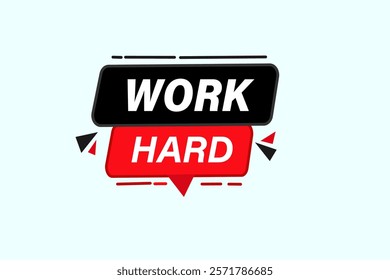 work hard. Button for websites, Design Element, learn, stay, template, tuned, design, level, sign, speech, bubble  banner, modern, symbol, click. 
