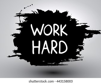 Work hard. Calligraphic inspirational design. Hand drawn vector element. Motivation quote for t-shirt, flyer, poster, card.