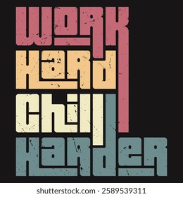 Work Hard, Chill Harder" encourages a balanced lifestyle with hard work, rewarding downtime. Stay motivated, hustle, achieve your goals, while embracing relaxation and enjoying life’s simple pleasures