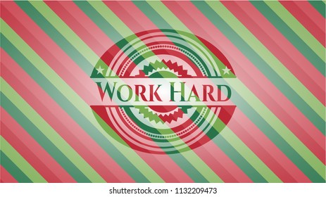Work Hard christmas badge.