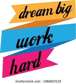 Work Hard Dream Big Creative Motivation Quote