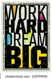 Work Hard Dream Big Creative Grunge Vector Motivation Poster Design
