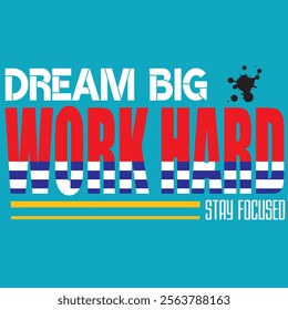 work hard dream big creative motivation quote. inspirational quote, motivational poster, for print t shirt illustration vector