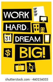 Work Hard Dream BIG! (Flat Style Vector Illustration Motivational Office Quote Poster Design) With Text Box
