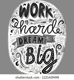 Work hard dream big- hand drawn inspirational quote. Used for postcards and banners or card. Vector illustration.