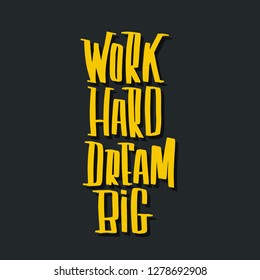 Work hard dream big hand lettering vector inscription.