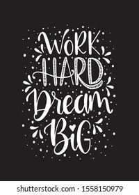 Work hard, dream big hand lettering. Motivational quotes