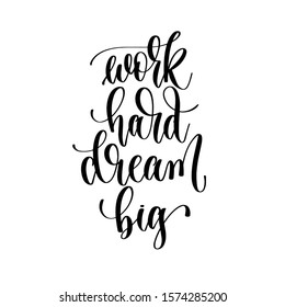 work hard dream big - hand lettering inscription text, motivation and inspiration positive quote, calligraphy vector illustration