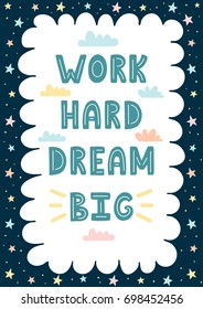 Work Hard, Dream Big hand drawn card/print. Awesome frame for your text. Vector illustration