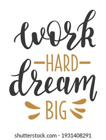 
Work hard, Dream big handwritten lettering logo icon. Vector winter phrases elements for planner, calender, organizer, cards, banners, posters, mug, scrapbook, pillow cases.