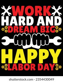 Work hard dream big happy labor day print template t shirt design