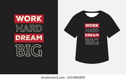 Work hard dream big - inspirational Typography T shirt design