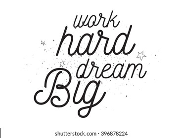 Work hard, dream big inspirational inscription. Greeting card with calligraphy. Hand drawn lettering design. Photo overlay. Typography for banner, poster or apparel design. Isolated vector element.