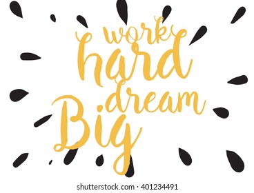 Work hard, dream big inspirational inscription. Greeting card with calligraphy. Hand drawn lettering design. Photo overlay. Typography for banner, poster or apparel design. Vector typography.