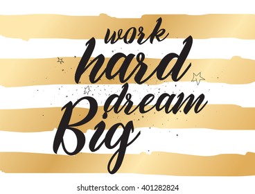 Work hard, dream big inspirational inscription. Greeting card with calligraphy. Hand drawn lettering design. Photo overlay. Typography for banner, poster or apparel design. Vector typography.