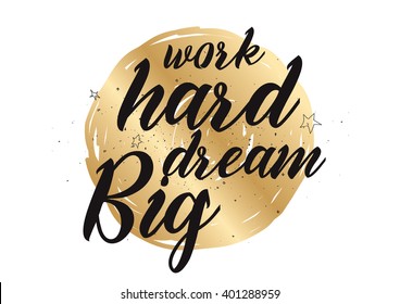 Work hard, dream big inspirational inscription. Greeting card with calligraphy. Hand drawn lettering design. Photo overlay. Typography for banner, poster or apparel design. Vector typography.