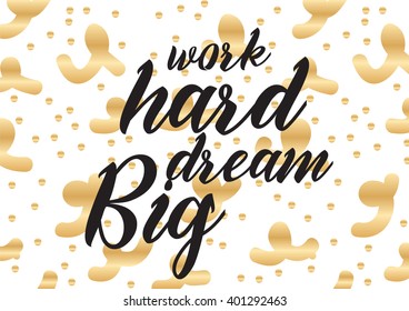 Work hard, dream big inspirational inscription. Greeting card with calligraphy. Hand drawn lettering design. Photo overlay. Typography for banner, poster or apparel design. Vector typography.