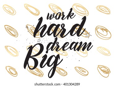 Work hard, dream big inspirational inscription. Greeting card with calligraphy. Hand drawn lettering design. Photo overlay. Typography for banner, poster or apparel design. Vector typography.