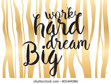 Work hard, dream big inspirational inscription. Greeting card with calligraphy. Hand drawn lettering design. Photo overlay. Typography for banner, poster or apparel design. Vector typography.