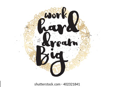 Work hard, dream big inspirational inscription. Greeting card with calligraphy. Hand drawn lettering design. Photo overlay. Typography for banner, poster or apparel design. Vector typography.