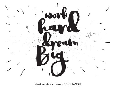 Work hard, dream big inspirational inscription. Greeting card with calligraphy. Hand drawn lettering design. Photo overlay. Typography for banner, poster or apparel design. Vector typography.