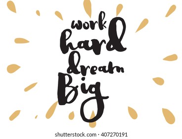 Work hard, dream big inspirational inscription. Greeting card with calligraphy. Hand drawn lettering design. Photo overlay. Typography for banner, poster or apparel design. Vector typography.
