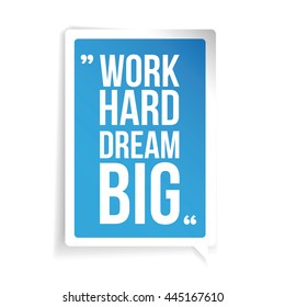 Work hard, dream big. Inspirational motivational quote