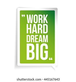 Work hard, dream big. Inspirational motivational quote